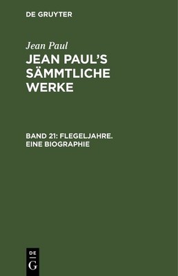 Jean Paul Flegeljahre. Eine Biographie (Hardback)