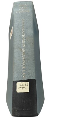 Explorations In Aerospace Law Selected Essays By John Cobb Cooper 1946-1966