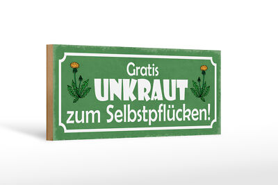 Holzschild Spruch 27x10 cm Gratis Unkraut Selbstpflücker Deko Schild wooden sign
