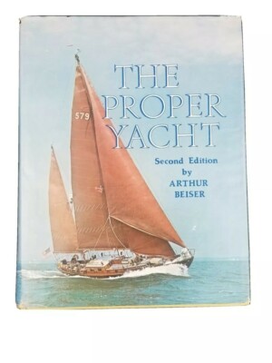 The Proper Yacht Second Edition  Arthur Beiser  1978 Hardcover - DJ 