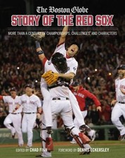 The Boston Globe Story of the Red Sox: More Than a Century of Champi - VERY GOOD
