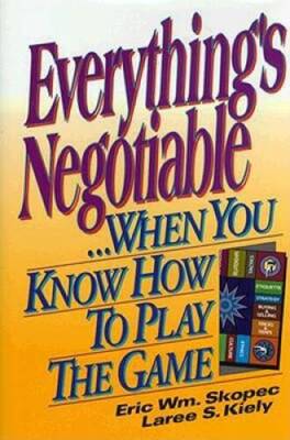 Everything's Negotiable: ...When You Know How to Play the Game - VERY GOOD