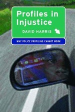 Profiles in Injustice: Why Racial Profili- 1565846966, hardcover, David A Harris