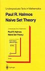 NAIVE SET THEORY (UNDERGRADUATE TEXTS IN MATHEMATICS) By Paul R. Halmos