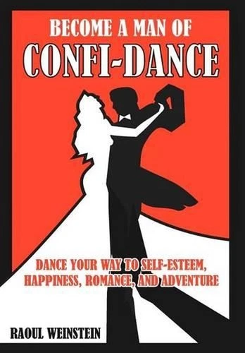 Become A Man of Confi-Dance: Dance your way to self-esteem, happiness, romance a - Picture 1 of 1
