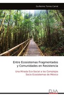 Guillermo Torres Carral | Entre Ecosistemas Fragmentados Y Comunidades En...