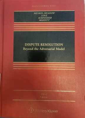 DISPUTE RESOLUTION Beyond the Adversarial Model 3rd edition 