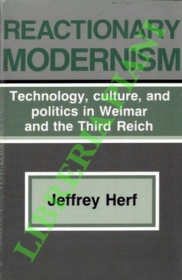 HERF Jeffrey - Reaktionäre Moderne. Technik, Kultur und Politik in Weim