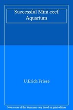 Successful Mini-reef Aquarium,U.Erich Friese