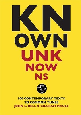 Known Unknowns: 100 contemporary texts to common tunes by John L. Bell Paperback