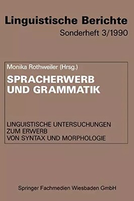 Sprecherwerb Und Grammatik: Linguistische Untersuchungen Zum Erbe Von Syntax U