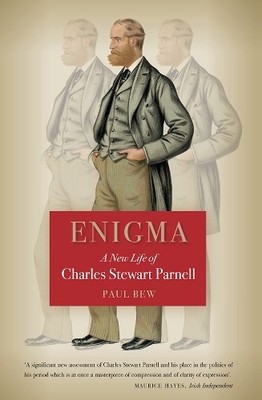 Enigma: A New Life of Charles Stewart Parnell, Paul Bew