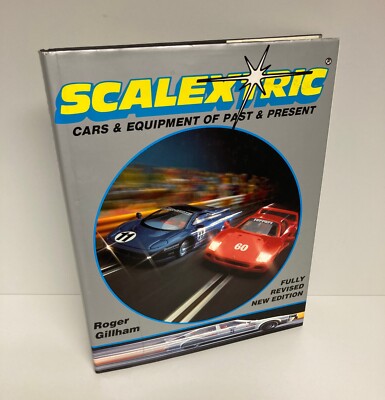 Scalextric Cars and Equipment Past and Present New edition Roger Gillham Haynes