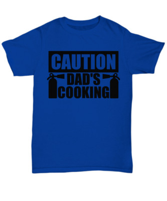 Funny Caution Dad's Cooking t shirt - Unisex Tee