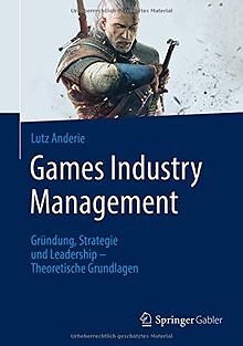 Games Industry Management: Gründung, Strategie und ... | Buch | Zustand sehr gut