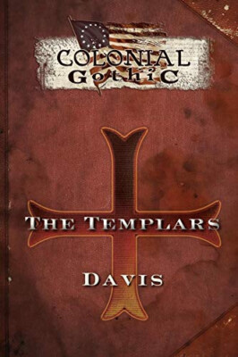 Colonial Gothic Organizations: The Templars By Graeme Davis - New Copy - 9780...