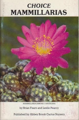 Choice Mammillarias. Brian Fearn and Leslie Pearcy: