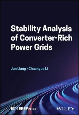Stability Analysis of Converter-Rich Power Grids by Jun Liang (English) Hardcove