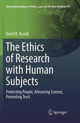 The Ethics of Research with Human Subjects David B. Resnik
