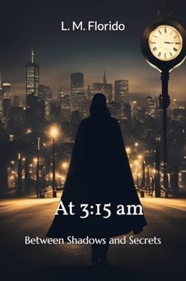 At 3 - 15 Am: Between Shadows and Secrets - paperback NEW LUCIANA MACHADO 2025-0