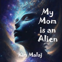 My Mom Is An Alien | Kim Malaj | Taschenbuch | Englisch | 2023