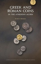 Greek and Roman Coins in the Athenian Agora: Revised and updated edition by Fred