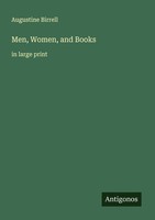 Men, Women, And Books Augustine Birrell