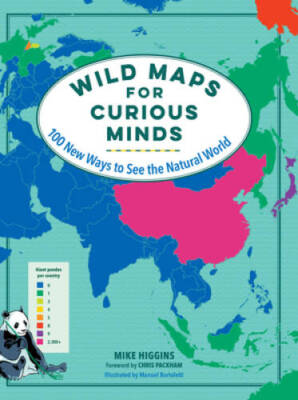 Wild Maps for Curious Minds: 100 New Ways to See the Natural World - GOOD