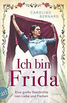 Ich bin Frida: Eine große Geschichte von Liebe und ... | Buch | Zustand sehr gut