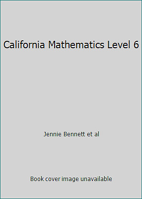 California Mathematics Level 6 by Jennie Bennett et al