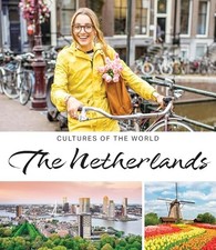 The Netherlands (Cultures of the World (Fourth Edition)®) by Shea, Therese M.