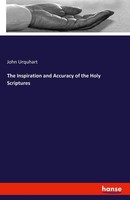 The Inspiration And Accuracy Of The Holy Scriptures John Urquhart
