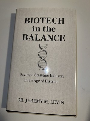Biotech in the Balance: Saving a Strategic Indust BY Dr. Jeremy M Levin Hardback