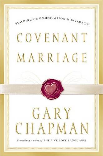 Covenant Marriage: Building Communication and Intimacy - Hardcover - VERY GOOD