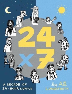 24x7: A Decade of 24-Hour Comics by Alec Longstreth (English) Paperback Book