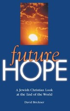 Future Hope: A Jewish Christian Look at the End of the World - VERY GOOD