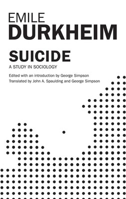 Suicide: A Study In Sociology - paperback Emile Durkheim|George Simpson|John...