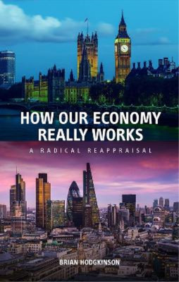 Brian Hodgkinson How our Economy Really Works (Paperback)