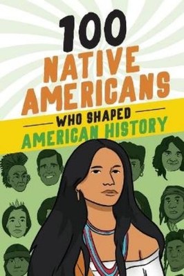 Bonnie Juettner Eduard  100 Native Americans Who Shaped American His (Paperback)