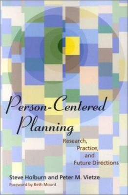 Person-Centered Planning : Research, Practice, and Future Directi