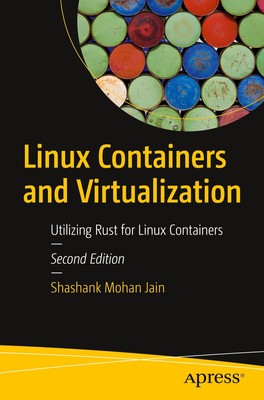 Linux Containers and Virtualization | Jain, Shashank Mohan