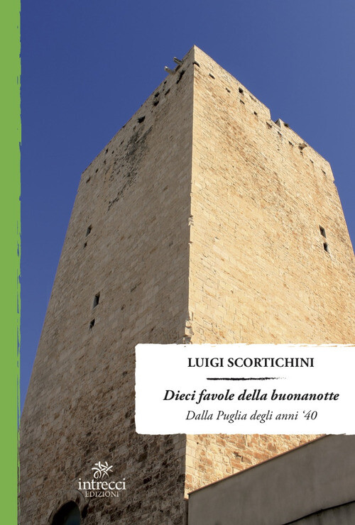 DIECI FAVOLE DELLA BUONA NOTTE. DALLA PUGLIA DEGLI ANNI '40 SCORTICHINI LUIGI