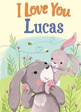 I Love You Lucas: A Personalized Book About Love for a Child (Gifts for B - GOOD
