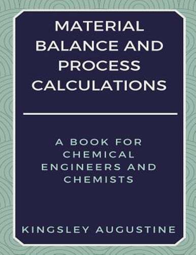 Material Balance and Process Calculations: A Book for Chemical ...