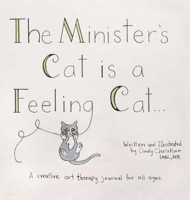 The Minister's Cat is a Feeling Cat...: A creative art therapy journal for all a