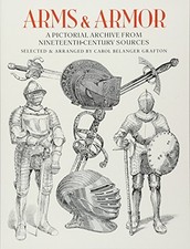 ARMS AND ARMOR: A PICTORIAL ARCHIVE FROM By Carol Belanger Grafton **Excellent**