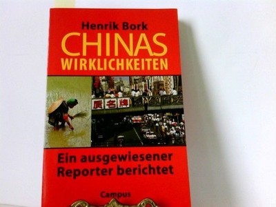 Chinas Wirklichkeiten: Ein ausgewiesener Reporter berichtet Ein ausgewiesener Re