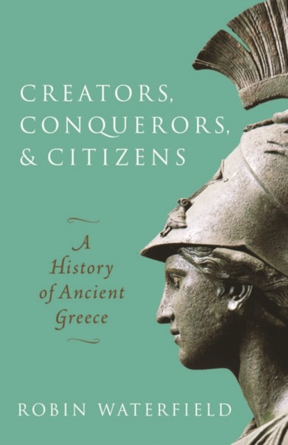 Creators, Conquerors, And Citizens : A History Of Ancient Greece Robin (Writer And Translator) Waterfield - Image 10