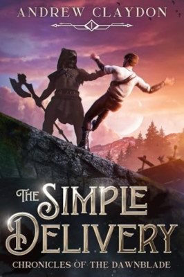 The Simple Delivery (Chronicles of the Dawnblade) - Taschenbuch NEU Claydon, Andre