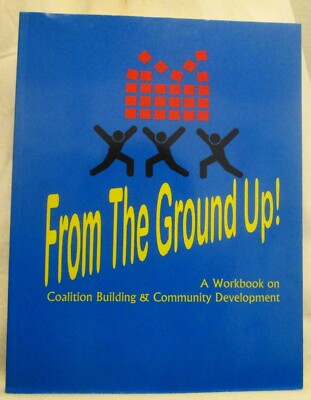 From the Ground Up: A Workbook on Coalition Building and Community...(SKU# 4423)